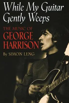 While My Guitar Gently Weeps: George Harrison zenéje - While My Guitar Gently Weeps: The Music of George Harrison