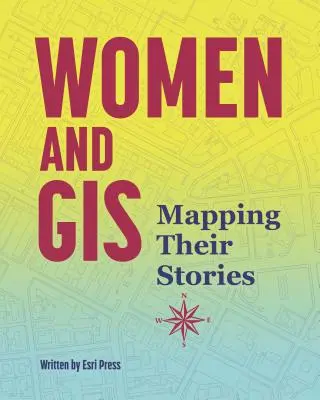 Nők és GIS: Történeteik feltérképezése - Women and GIS: Mapping Their Stories