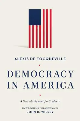 Democracy in America: Új rövidítés a diákok számára - Democracy in America: A New Abridgment for Students