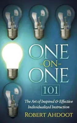 One on One 101: Az inspirált és hatékony egyéni oktatás művészete - One on One 101: The Art of Inspired and Effective Individualized Instruction