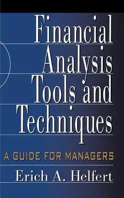 Pénzügyi elemzési eszközök és technikák: Útmutató vezetők számára - Financial Analysis Tools and Techniques: A Guide for Managers