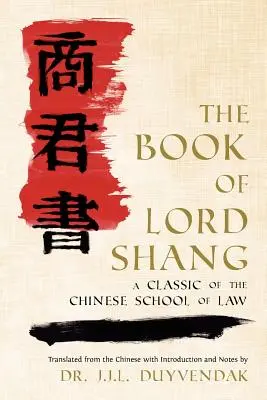 Shang úr könyve. a kínai jogi iskola klasszikusa. - The Book of Lord Shang. a Classic of the Chinese School of Law.