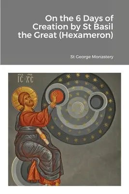 A teremtés 6 napjáról, Nagy Szent Bazil (Hexameron) - On the 6 Days of Creation by St Basil the Great (Hexameron)