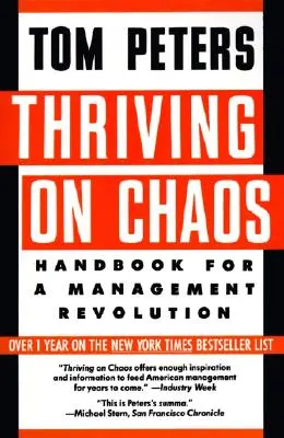 Gyarapodás a káoszban: Kézikönyv a menedzsment forradalmához - Thriving on Chaos: Handbook for a Management Revolution