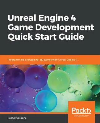 Unreal Engine 4 játékfejlesztési gyors útmutató - Unreal Engine 4 Game Development Quick Start Guide