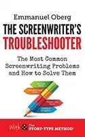 A forgatókönyvíró problémamegoldója: A leggyakoribb forgatókönyvírói problémák és azok megoldása - The Screenwriter's Troubleshooter: The Most Common Screenwriting Problems and How to Solve Them