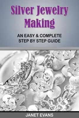 Ezüst ékszerkészítés: Egyszerű és teljes útmutató lépésről lépésre - Silver Jewelry Making: An Easy & Complete Step by Step Guide