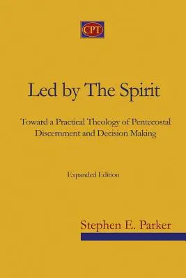 A Lélek által vezetve: A pünkösdi megkülönböztetés és döntéshozatal gyakorlati teológiája felé - Led by the Spirit: Toward a Practical Theology of Pentecostal Discernment and Decision Making