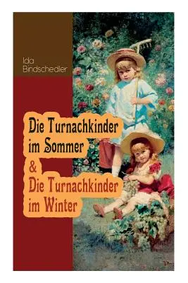 Die Turnachkinder im Sommer & Die Turnachkinder im Winter: Klassiker der Kinder- und Jugendliteratur: Klassiker der Kinder- und Jugendliteratur - Die Turnachkinder im Sommer & Die Turnachkinder im Winter: Klassiker der Kinder- und Jugendliteratur