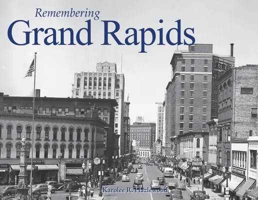 Grand Rapids emlékezete - Remembering Grand Rapids