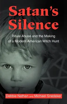 A sátán csendje: Rituális visszaélések és a modern amerikai boszorkányüldözés kialakulása - Satan's Silence: Ritual Abuse and the Making of a Modern American Witch Hunt