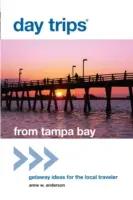 Egynapos kirándulások(R) Tampa Bayből: Getaway Ideas For The Local Traveler, első kiadás - Day Trips(R) from Tampa Bay: Getaway Ideas For The Local Traveler, First Edition