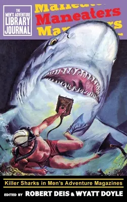 Emberevők: Gyilkos cápák a férfi kalandmagazinokban - Maneaters: Killer Sharks in Men's Adventure Magazines