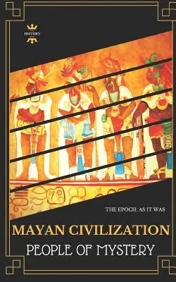 A maja civilizáció: Maya: A rejtélyek népe - Mayan Civilization: People of Mystery