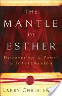 Eszter köpenye: A közbenjárás erejének felfedezése - The Mantle of Esther: Discovering the Power of Intercession