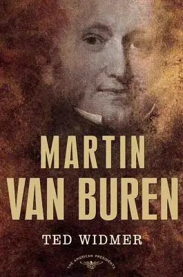 Martin Van Buren: Az amerikai elnökök sorozata: A 8. elnök, 1837-1841 - Martin Van Buren: The American Presidents Series: The 8th President, 1837-1841