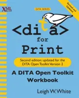 DITA for Print: A DITA Open Toolkit Workbook, második kiadás - DITA for Print: A DITA Open Toolkit Workbook, Second Edition