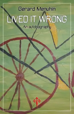 Rosszul éltem meg: An Autobiography - Lived It Wrong: An Autobiography