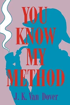 Ismered a módszeremet: A detektív tudománya - You Know My Method: The Science of the Detective