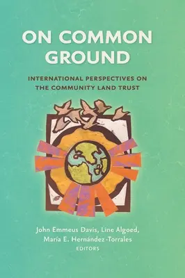 Közös alapon: Nemzetközi perspektívák a közösségi földtulajdon-trösztökről - On Common Ground: International Perspectives on the Community Land Trust