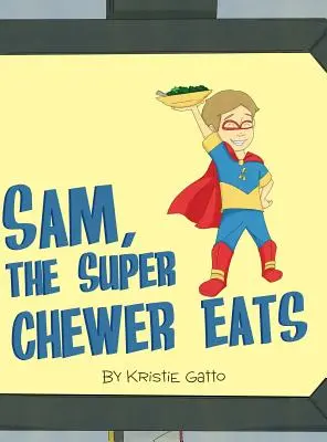 Sam, a szuperrágó eszik - Sam, the Super Chewer Eats