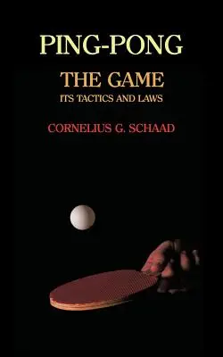 Ping-pong: A játék, annak taktikája és törvényei (Reprint) - Ping-Pong: The Game, Its Tactics and Laws (Reprint)