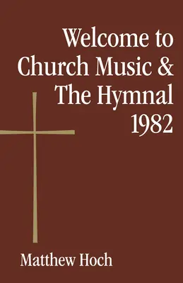 Üdvözöljük az Egyházzene és az énekeskönyv 1982-ben - Welcome to Church Music & the Hymnal 1982