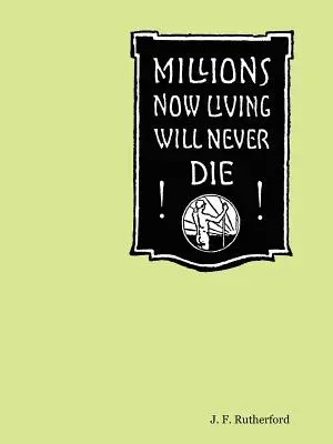 A most élő milliók soha nem fognak meghalni! - Millions Now Living Will Never Die!