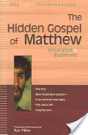 Máté rejtett evangéliuma: Annotated & Explained - The Hidden Gospel of Matthew: Annotated & Explained