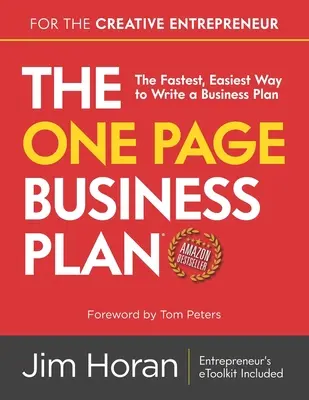 Az egyoldalas üzleti terv a kreatív vállalkozónak: A leggyorsabb, legegyszerűbb módja az üzleti terv megírásának - The One Page Business Plan for the Creative Entrepreneur: The Fastest, Easiest Way to Write a Business Plan