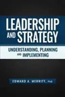 Vezetés és stratégia: Megértés, tervezés és megvalósítás - Leadership and Strategy: Understanding, Planning, and Implementing