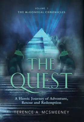 A küldetés: A kaland, a megmentés és a megváltás hősies utazása - The Quest: A Heroic Journey of Adventure, Rescue and Redemption