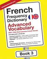 Francia gyakorisági szótár - haladó szókincs: 5001-7500 leggyakoribb francia szó - French Frequency Dictionary - Advanced Vocabulary: 5001-7500 Most Common French Words