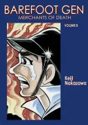 Mezítlábas Gen 8. kötet: A halál kereskedői - Barefoot Gen Volume 8: Merchants of Death