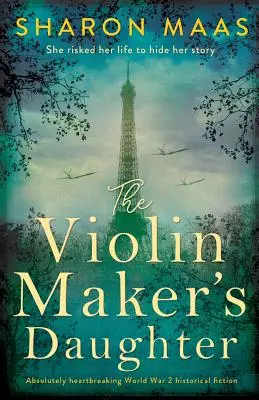 A hegedűkészítő lánya: Abszolút szívszorító 2. világháborús történelmi regény - The Violin Maker's Daughter: Absolutely heartbreaking World War 2 historical fiction