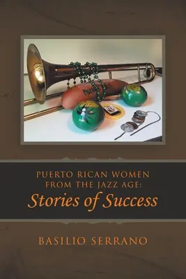 Puerto Ricó-i nők a dzsesszkorszakból: Sikertörténetek - Puerto Rican Women from the Jazz Age: Stories of Success