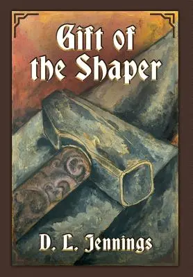 Az alakító ajándéka: A HIGHGLADE sorozat első könyve - Gift of the Shaper: Book One of the HIGHGLADE Series