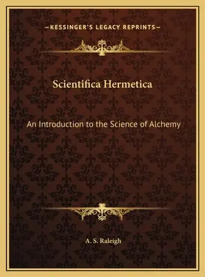 Scientifica Hermetica: Bevezetés az alkímia tudományába - Scientifica Hermetica: An Introduction to the Science of Alchemy