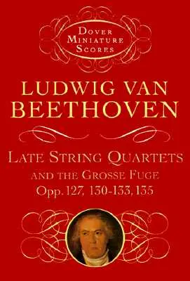 Kései vonósnégyesek és a Grosse Fuge, Opp. 127, 130-133, 135. - Late String Quartets and the Grosse Fuge, Opp. 127, 130-133, 135