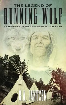 A futó farkas legendája: Egy történelmi indián fikciós történet - The Legend of Running Wolf: An Historical Native American Fiction Story