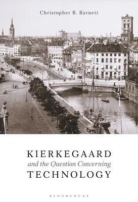 Kierkegaard és a technológiára vonatkozó kérdés - Kierkegaard and the Question Concerning Technology