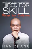 Hired for Skill Fired by Culture: Karrierstratégiák a kínai nemzetközi ösztöndíjasok számára - Hired for Skill Fired by Culture: Career Strategies for Chinese International Scholars