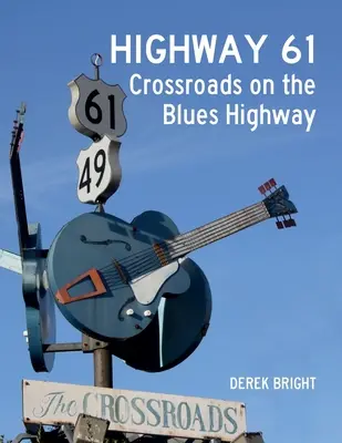 Highway 61: Keresztutak a blues autópályán - Highway 61: Crossroads on the Blues Highway