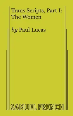 Transzkriptumok, 1. rész: A nők - Trans Scripts, Part 1: The Women