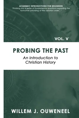 A múlt vizsgálata: Bevezetés a keresztény történelembe - Probing the Past: An Introduction to Christian History