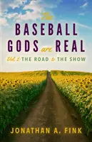 A baseball istenek valódiak: 2. kötet - Az út a show-hoz - The Baseball Gods are Real: Volume 2 - The Road to the Show