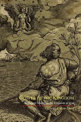 Az ország evangéliuma: Tanulmányok a Szentírásból Isten Országáról - The Gospel of the Kingdom: Scriptural Studies in the Kingdom of God