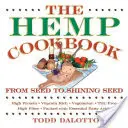 A kender szakácskönyv: A magtól a fénylő magig - The Hemp Cookbook: From Seed to Shining Seed