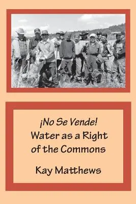 No Se Vende! A víz, mint a közjószágok joga - No Se Vende! Water as a Right of the Commons