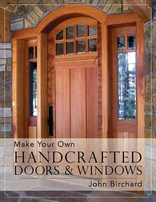 Készíts saját kézzel készített ajtókat és ablakokat - Make Your Own Handcrafted Doors & Windows